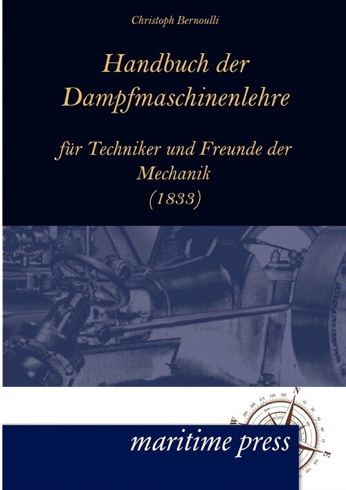 Handbuch Der Dampfmaschinenlehre Fur Techniker Und Freunde Der Mechanik (Paperback)