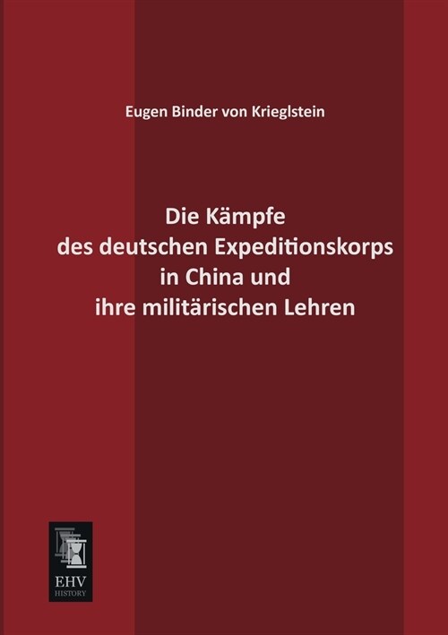 Die Kampfe des deutschen Expeditionskorps in China und ihre militarischen Lehren (Paperback)