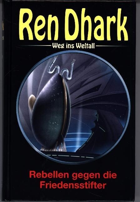 Ren Dhark, Weg ins Weltall - Rebellen gegen die Friedensstifter (Hardcover)