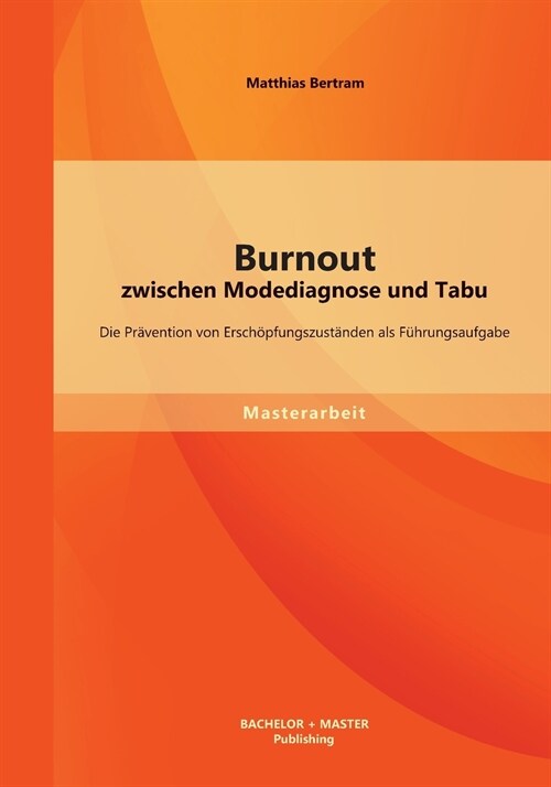 Burnout zwischen Modediagnose und Tabu: Die Pr?ention von Ersch?fungszust?den als F?rungsaufgabe (Paperback)