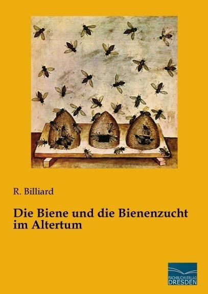 Die Biene und die Bienenzucht im Altertum (Paperback)