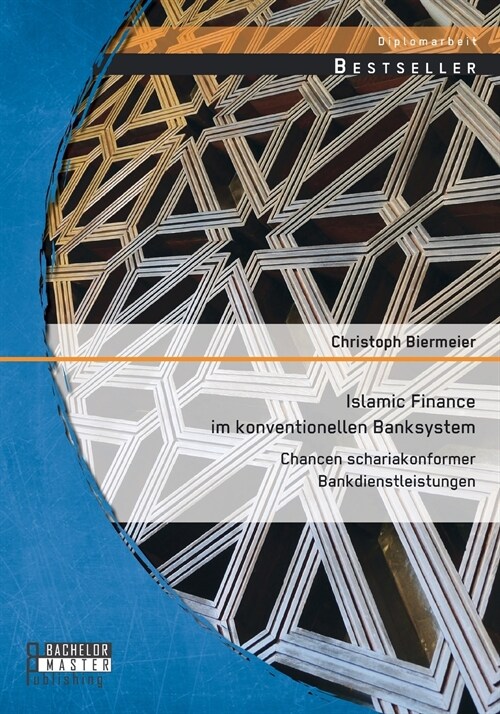 Islamic Finance im konventionellen Banksystem: Chancen schariakonformer Bankdienstleistungen (Paperback)