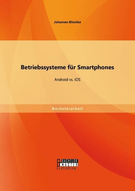 Betriebssysteme f? Smartphones: Android vs. iOS (Paperback)