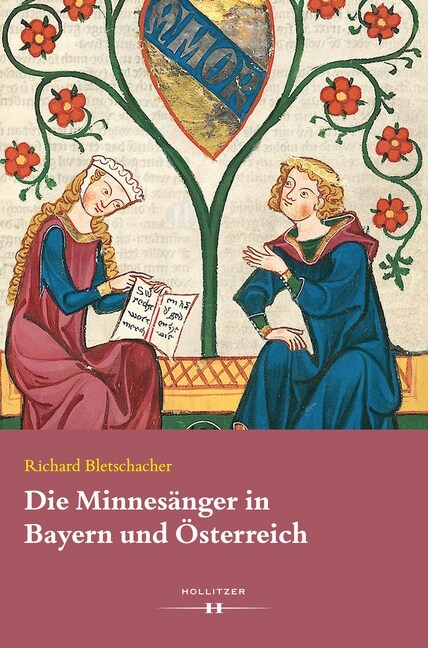 Die Minnesanger in Bayern und Osterreich (Hardcover)