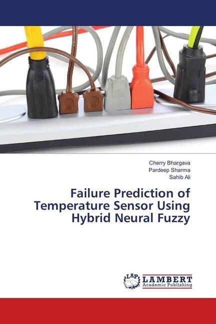 Failure Prediction of Temperature Sensor Using Hybrid Neural Fuzzy (Paperback)