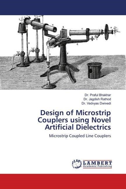 Design of Microstrip Couplers using Novel Artificial Dielectrics (Paperback)