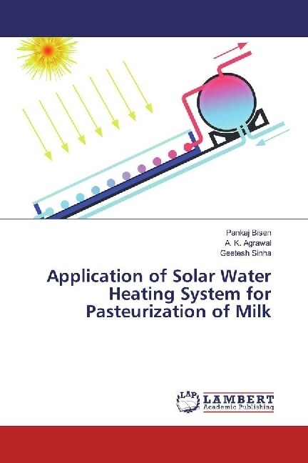 Application of Solar Water Heating System for Pasteurization of Milk (Paperback)