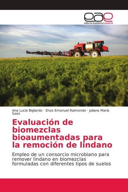 Evaluaci? de biomezclas bioaumentadas para la remoci? de lindano (Paperback)