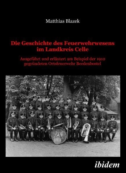 Die Geschichte des Feuerwehrwesens im Landkreis Celle (Paperback)