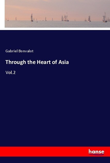 Through the Heart of Asia: Vol.2 (Paperback)