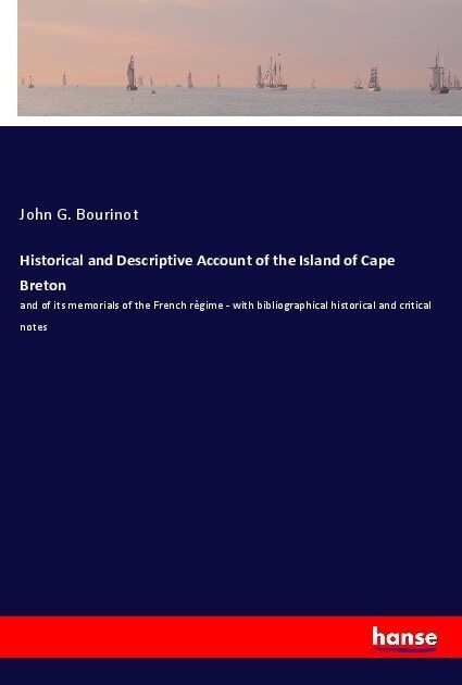 Historical and Descriptive Account of the Island of Cape Breton (Paperback)