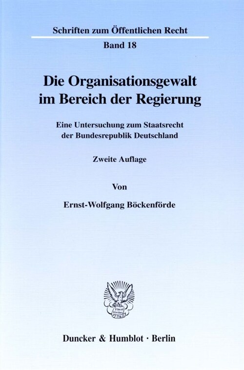 Die Organisationsgewalt Im Bereich Der Regierung: Eine Untersuchung Zum Staatsrecht Der Bundesrepublik Deutschland (Paperback, 2, 2. Aufl.)