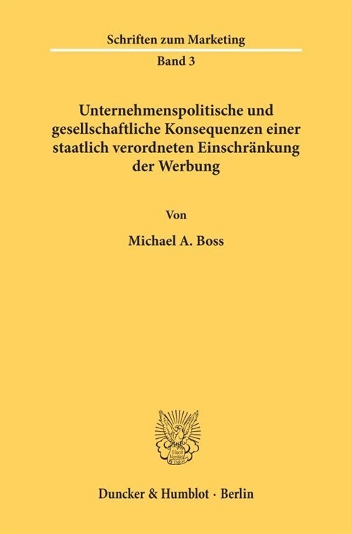 Unternehmenspolitische Und Gesellschaftliche Konsequenzen Einer Staatlich Verordneten Einschrankung Der Werbung (Paperback)