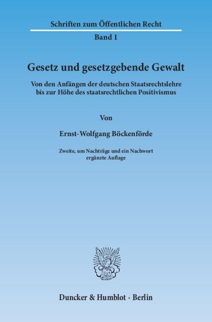 Gesetz Und Gesetzgebende Gewalt: Von Den Anfangen Der Deutschen Staatsrechtslehre Bis Zur Hohe Des Staatsrechtlichen Positivismus (Paperback, 2, 2., Um Nachtrag)