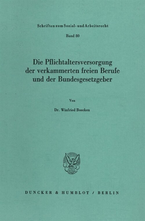 Die Pflichtaltersversorgung Der Verkammerten Freien Berufe Und Der Bundesgesetzgeber (Paperback)