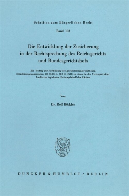 Die Entwicklung Der Zusicherung in Der Rechtsprechung Des Reichsgerichts Und Bundesgerichtshofs: Ein Beitrag Zur Fortbildung Des Gewahrleistungsrechtl (Paperback)