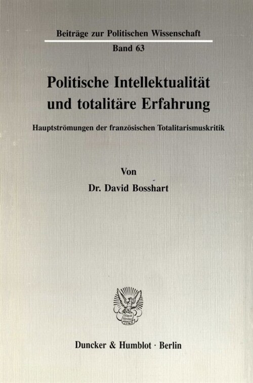 Politische Intellektualitat Und Totalitare Erfahrung: Hauptstromungen Der Franzosischen Totalitarismuskritik (Paperback)