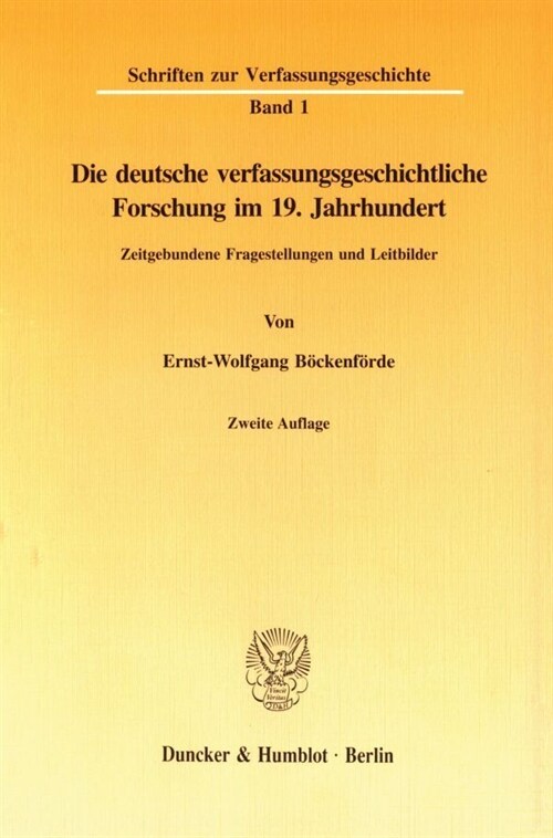 Die Deutsche Verfassungsgeschichtliche Forschung Im 19. Jahrhundert: Zeitgebundene Fragestellungen Und Leitbilder (Paperback, 2, 2., Um Eine Vor)