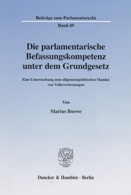 Die Parlamentarische Befassungskompetenz Unter Dem Grundgesetz: Eine Untersuchung Zum Allgemeinpolitischen Mandat Von Volksvertretungen (Paperback)