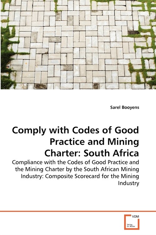 Comply with Codes of Good Practice and Mining Charter: South Africa (Paperback)