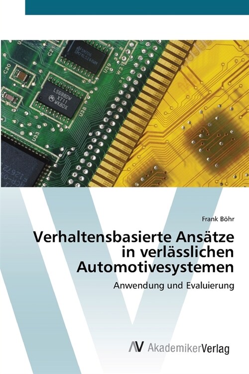 Verhaltensbasierte Ans?ze in verl?slichen Automotivesystemen (Paperback)