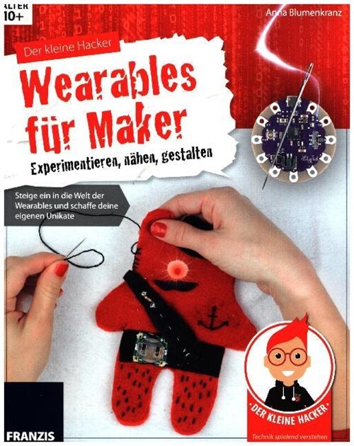 Der kleine Hacker: Wearables fur Maker - Experimentieren, nahen, gestalten (Paperback)
