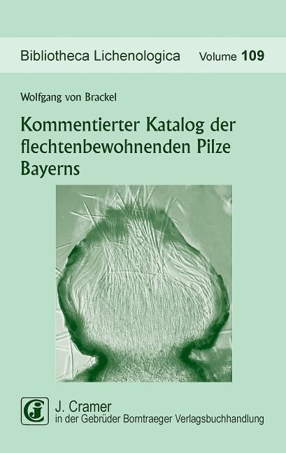 Kommentierter Katalog der flechtenbewohnenden Pilze Bayerns (Paperback)