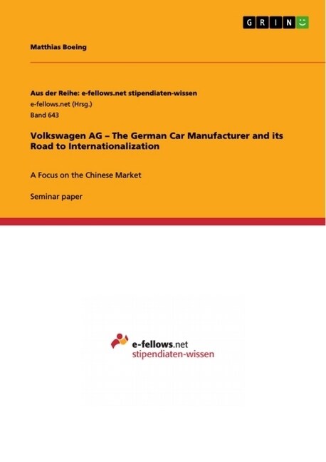 Volkswagen AG - The German Car Manufacturer and its Road to Internationalization: A Focus on the Chinese Market (Paperback)