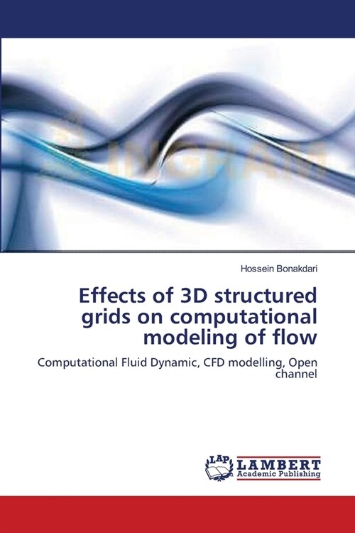 Effects of 3D structured grids on computational modeling of flow (Paperback)