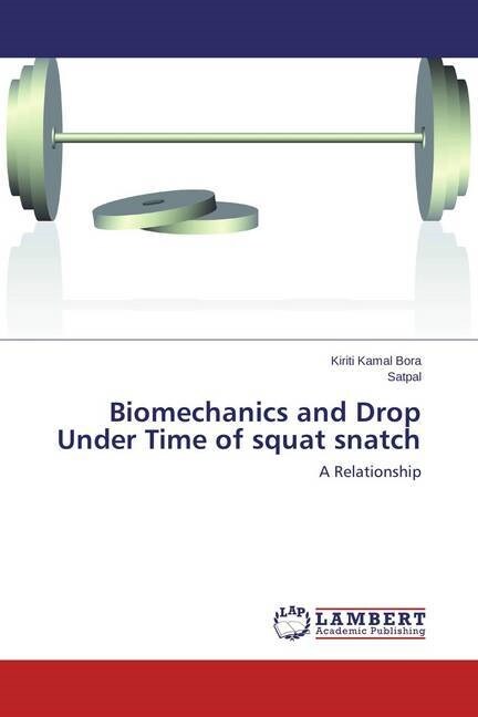 Biomechanics and Drop Under Time of squat snatch (Paperback)