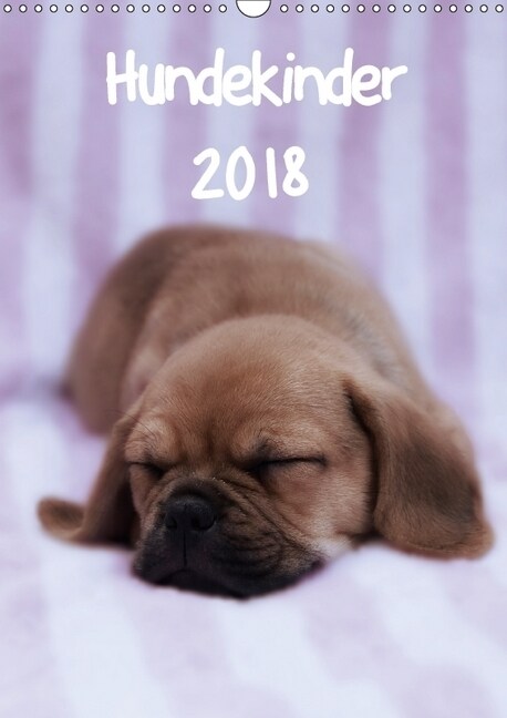 Hundekinder 2018 (Wandkalender 2018 DIN A3 hoch) (Calendar)