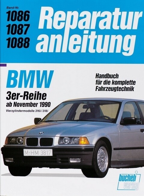 BMW 3er-Reihe ab November 1990, Vierzylindermodelle 316i/318i (Paperback)