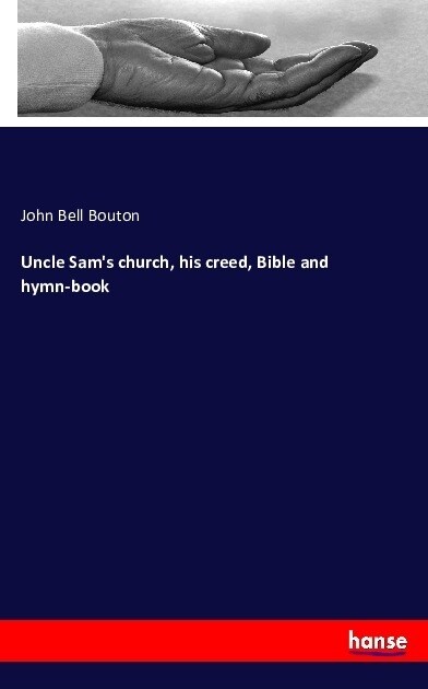 Uncle Sams church, his creed, Bible and hymn-book (Paperback)