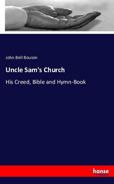 Uncle Sams Church: His Creed, Bible and Hymn-Book (Paperback)