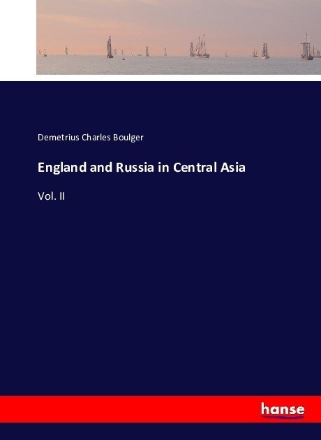 England and Russia in Central Asia: Vol. II (Paperback)