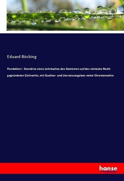 Pandekten: Grundriss eines Lehrbuches des Gemeinen auf des r?ische Recht gegr?deten Zivilrechts, mit Quellen- und Literaturanga (Paperback)