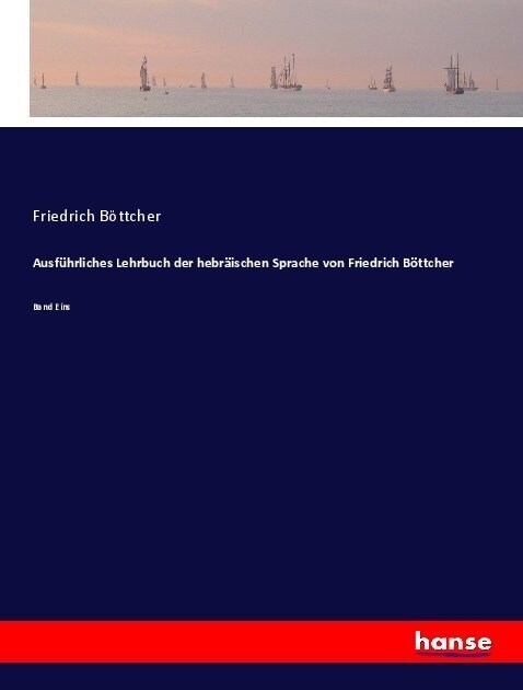 Ausf?rliches Lehrbuch der hebr?schen Sprache von Friedrich B?tcher: Band Eins (Paperback)