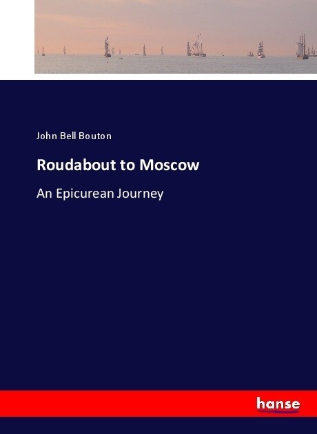 Roudabout to Moscow: An Epicurean Journey (Paperback)