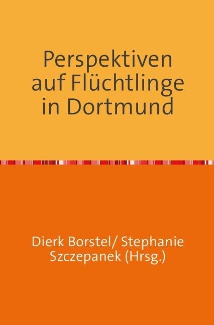 Perspektiven auf Fluchtlinge in Dortmund (Paperback)