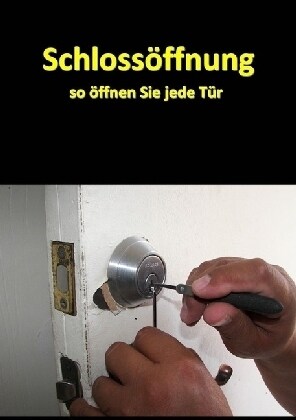 Schlossoffnung - So offnen Sie jede Tur (Paperback)