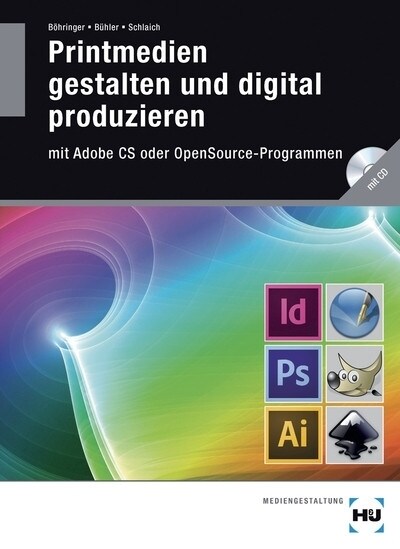 Printmedien gestalten und digital produzieren mit Adobe CS oder OpenSource-Programmen, m. CD-ROM (Paperback)