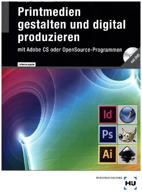 Printmedien gestalten und digital produzieren mit Adobe CS oder OpenSource-Programmen, Losungen mit DVD-ROM (Paperback)