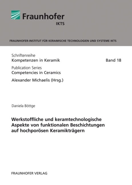 Werkstoffliche und keramtechnologische Aspekte von funktionalen Beschichtungen auf hochporosen Keramiktragern (Paperback)
