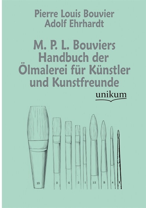 M. P. L. Bouviers Handbuch Der Lmalerei Fur K Nstler Und Kunstfreunde (Paperback)