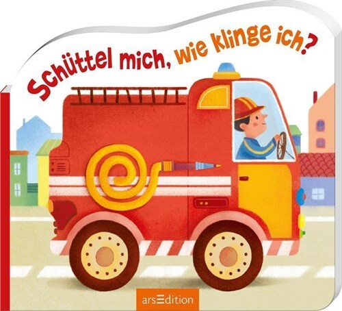 Schuttel mich, wie klinge ich？ - Die Feuerwehr, m. Soundeffekten (Board Book)