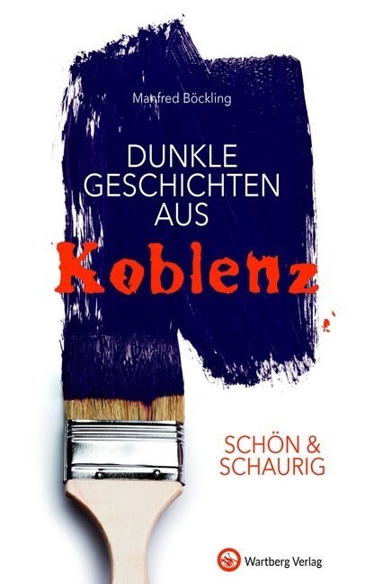 Schon & schaurig - Dunkle Geschichten aus Koblenz (Hardcover)