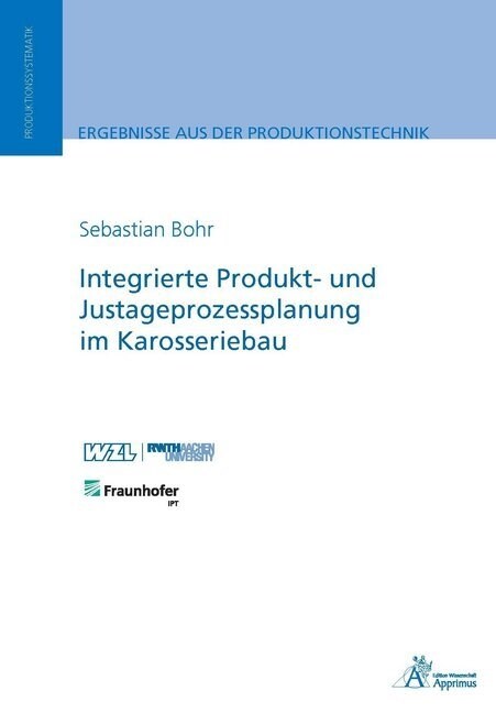 Integrierte Produkt- und Justageprozessplanung im Karosseriebau (Paperback)