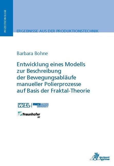 Entwicklung eines Modells zur Beschreibung der Bewegungsablaufe manueller Polierprozesse auf Basis der Fraktal-Theorie (Paperback)