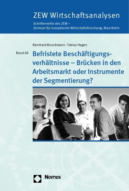 Befristete Beschaftigungsverhaltnisse - Brucken in den Arbeitsmarkt oder Instrumente der Segmentierung？ (Paperback)