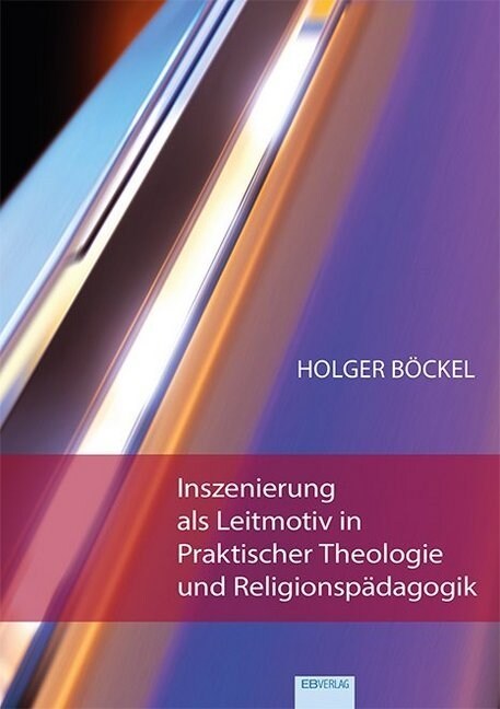 Inszenierung als Leitmotiv in Praktischer Theologie und Religionspadagogik (Paperback)